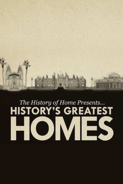 history-of-home-presents-historys-greatest-homes-the